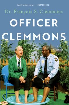 Officer Clemmons : A Memoir.